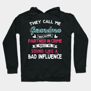 "They Call Me Grandma Because Partner In Crime Sound Like A Bad Influence" Hoodie